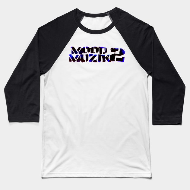 Mood Muzik 2 Baseball T-Shirt by StrictlyDesigns